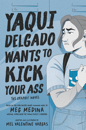 Yaqui Delgado Wants to Kick Your Ass: The Graphic Novel TR by Meg Medina; Illustrated by Mel Valentine Vargas