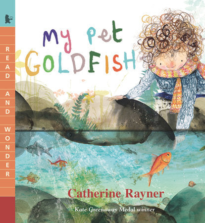 My Pet Goldfish Paperback by Catherine Rayner; illustrated by Catherine Rayner