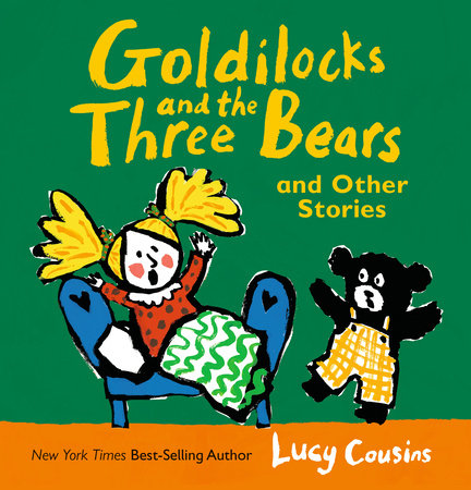 Goldilocks and the Three Bears and Other Stories Hardcover by Lucy Cousins; Illustrated by Lucy Cousins