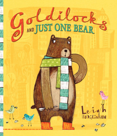 Goldilocks and Just One Bear TR by Leigh Hodgkinson; Illustrated by Leigh Hodgkinson