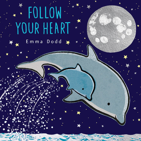 Follow Your Heart HC by Emma Dodd; illustrated by Emma Dodd