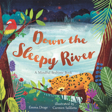 Down the Sleepy River Hardcover by Emma Drage; illustrated by Carmen Saldaña
