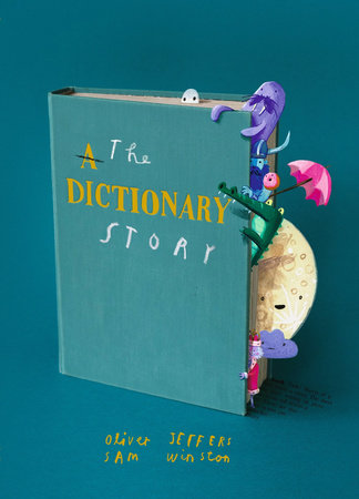 The Dictionary Story Hardcover by Oliver Jeffers and Sam Winston; Illustrated by Oliver Jeffers and Sam Winston
