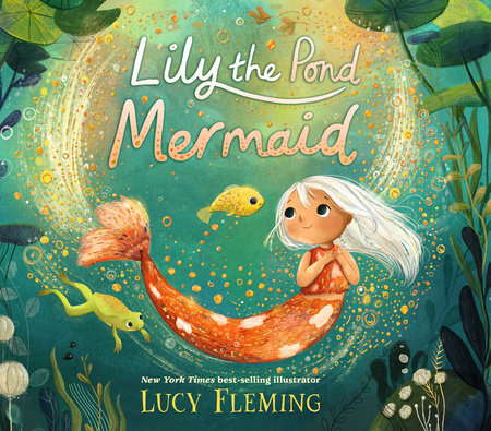 Lily the Pond Mermaid Hardcover by Lucy Fleming; illustrated by Lucy Fleming