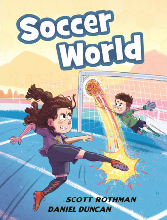 Soccer World Hardcover by Scott Rothman; Illustrated by Daniel Duncan
