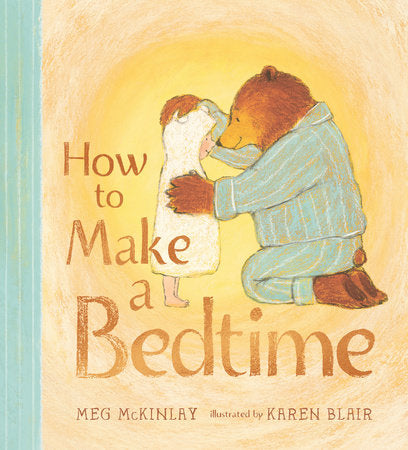 How to Make a Bedtime Hardcover by Meg McKinlay; illustrated by Karen Blair