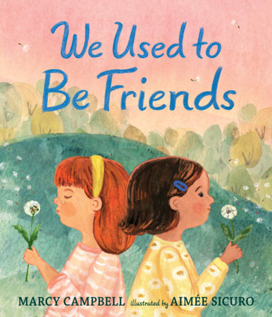 We Used to Be Friends Hardcover by Marcy Campbell; Illustrated by Aimée Sicuro