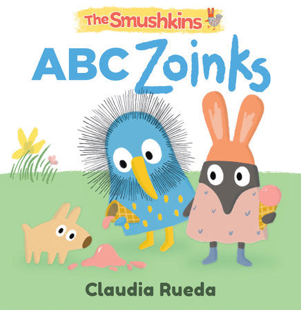 The Smushkins: ABC Zoinks Board Book by Claudia Rueda; Illustrated by Claudia Rueda