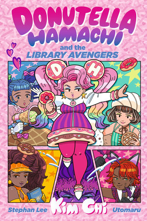 Donutella Hamachi and the Library Avengers Hardcover by Kim Chi and Stephan Lee; illustrated by Utomaru