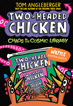 Two-Headed Chicken: Chaos in the Cosmic Library Hardcover by Tom Angleberger; illustrated by Tom Angleberger