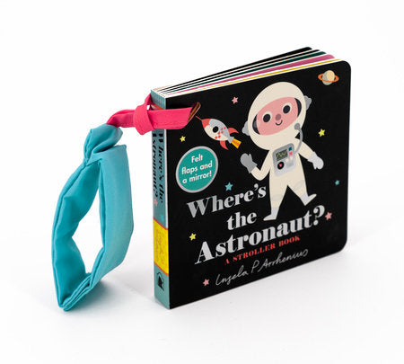 Where's the Astronaut?: A Stroller Book Board Book by Illustrated by Ingela P. Arrhenius