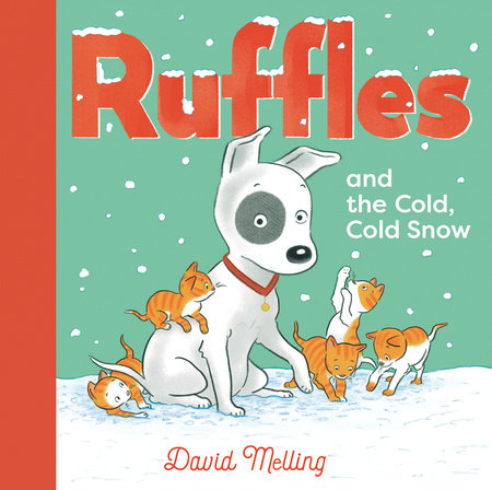 Ruffles and the Cold, Cold Snow Hardcover by David Melling; illustrated by David Melling