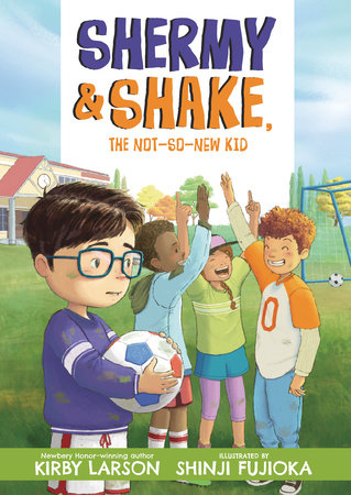 Shermy and Shake, the Not-So-New Kid TR by Kirby Larson; illustrated by Shinji Fujioka