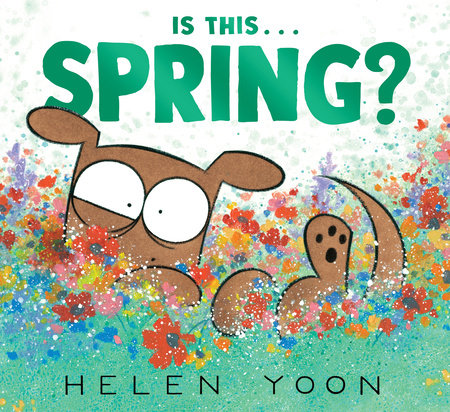Is This . . . Spring? Hardcover by Helen Yoon; Illustrated by Helen Yoon