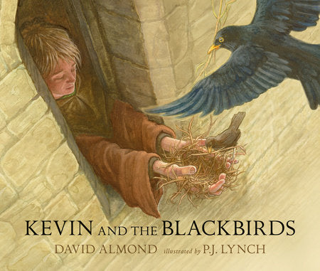 Kevin and the Blackbirds Hardcover by David Almond; illustrated by P.J. Lynch