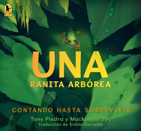 Una ranita arbórea: Contando hasta sobrevivir TR by Tony Piedra and Mackenzie Joy; illustrated by Tony Piedra and Mackenzie Joy