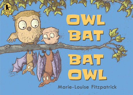 Owl Bat Bat Owl TR by Marie-Louise Fitzpatrick; illustrated by Marie-Louise Fitzpatrick