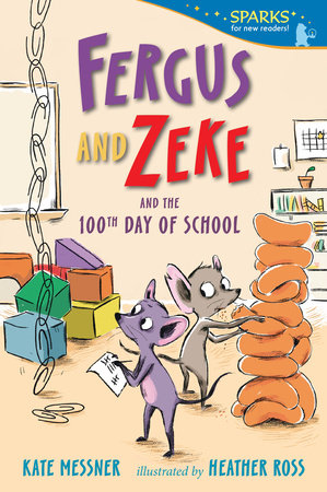 Fergus and Zeke and the 100th Day of School Paperback by Kate Messner; illustrated by Heather Ross