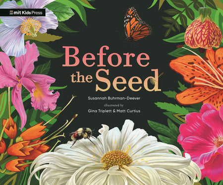 Before the Seed: How Pollen Moves TR by Susannah Buhrman-Deever; illustrated by Gina Triplett and Matt Curtius
