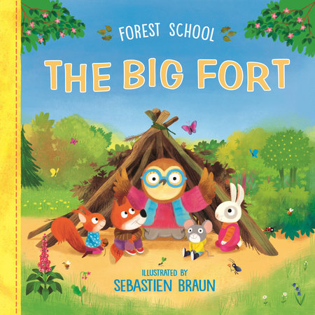 Forest School: The Big Fort Hardcover by Illustrated by Sebastien Braun