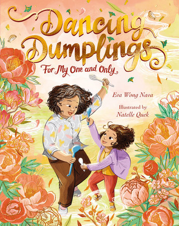 Dancing Dumplings for My One and Only Hardcover by Eva Wong Nava; illustrated by Natelle Quek