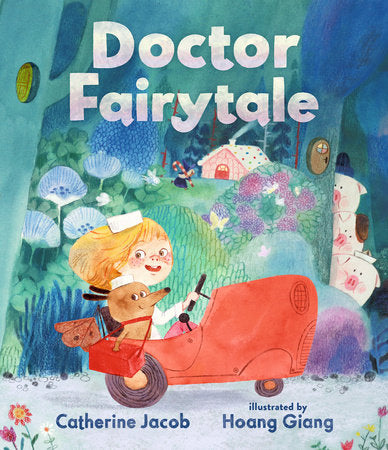 Doctor Fairytale Hardcover by Catherine Jacob; illustrated by Hoang Giang
