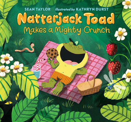 Natterjack Toad Makes a Mighty Crunch Hardcover by Sean Taylor; Illustrated by Kathryn Durst