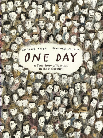 One Day: A True Story of Survival in the Holocaust Hardcover by Michael Rosen; illustrated by Benjamin Phillips