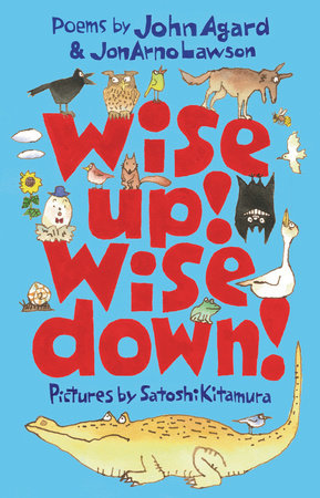 Wise Up! Wise Down!: A Poetic Conversation Hardcover by John Agard and JonArno Lawson; illustrated by Satoshi Kitamura