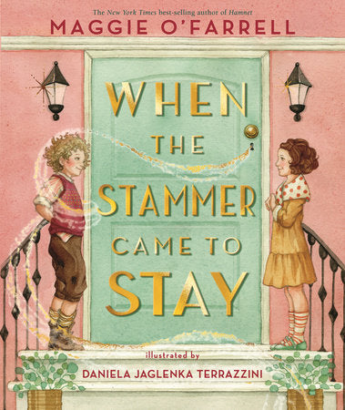 When the Stammer Came to Stay Hardcover by Maggie O'Farrell; illustrated by Daniela Jaglenka Terrazzini