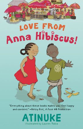 Love from Anna Hibiscus TR by Atinuke; illustrated by Lauren Tobia