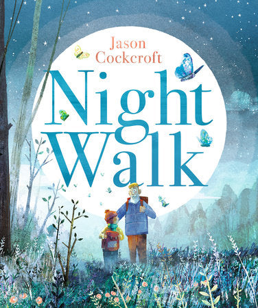 Night Walk Hardcover by Jason Cockcroft; Illustrated by Jason Cockcroft