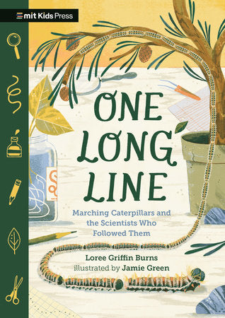 One Long Line: Marching Caterpillars and the Scientists Who Followed Them TR by Loree Griffin Burns; illustrated by Jamie Green