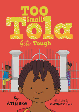 Too Small Tola Gets Tough Paperback by Atinuke; Illustrated by Onyinye Iwu
