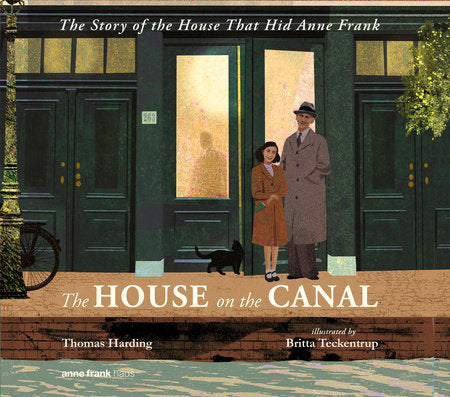 The House on the Canal: The Story of the House that Hid Anne Frank Hardcover by Thomas Harding; illustrated by Britta Teckentrup
