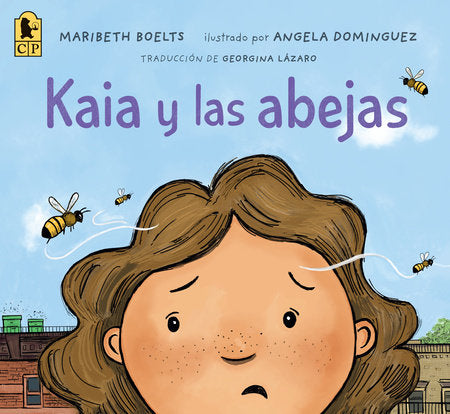 Kaia y las abejas TR by Maribeth Boelts; illustrated by Angela Dominguez