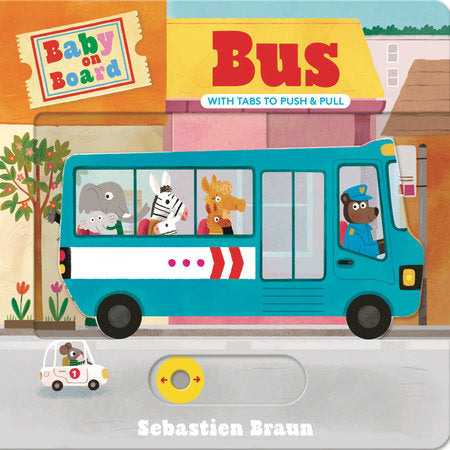 Baby on Board: Bus Board Book by Sebastien Braun; Illustrated by Sebastien Braun