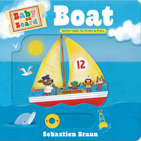 Baby on Board: Boat Board Book by Sebastien Braun; Illustrated by Sebastien Braun