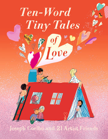 Ten-Word Tiny Tales of Love Hardcover by Joseph Coelho; Illustrated by Various