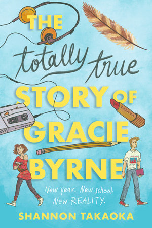 The Totally True Story of Gracie Byrne Paperback by Shannon Takaoka
