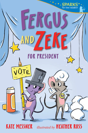 Fergus and Zeke for President Paperback by Kate Messner; illustrated by Heather Ross