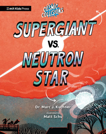Cosmic Collisions: Supergiant vs. Neutron Star Paperback by Dr. Marc J. Kuchner; illustrated by Matt Schu