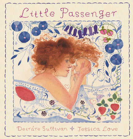 Little Passenger Hardcover by Deirdre Sullivan; Illustrated by Jessica Love