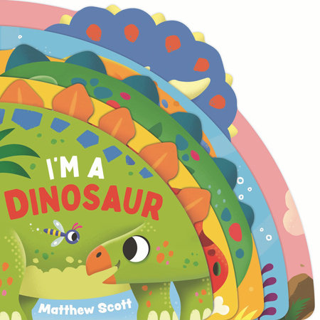 I'm a Dinosaur Board Book by Illustrated by Matthew Scott