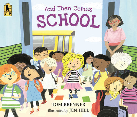 And Then Comes School Paperback by Tom Brenner; illustrated by Jen Hill