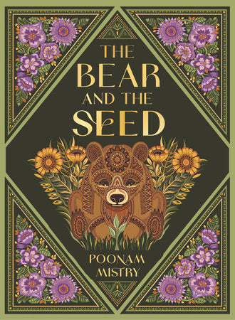 The Bear and the Seed Hardcover by Poonam Mistry; Illustrated by Poonam Mistry