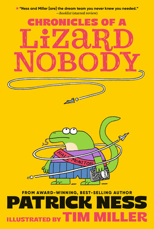 Chronicles of a Lizard Nobody Paperback by Patrick Ness; illustrated by Tim Miller