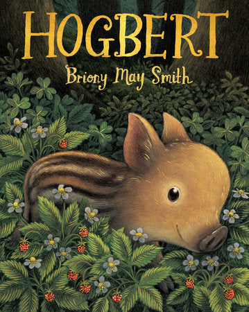 Hogbert Hardcover by Briony May Smith; illustrated by Briony May Smith