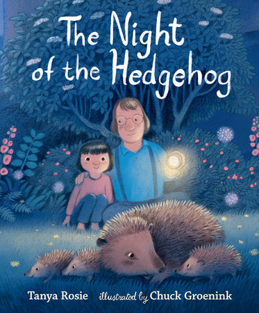 The Night of the Hedgehog Hardcover by Tanya Rosie; illustrated by Chuck Groenink