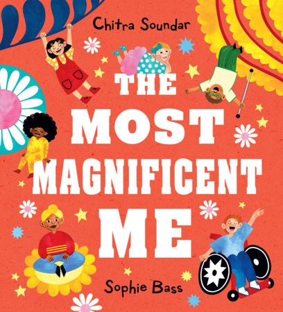 The Most Magnificent Me Hardcover by Chitra Soundar; Illustrated by Sophie Bass
